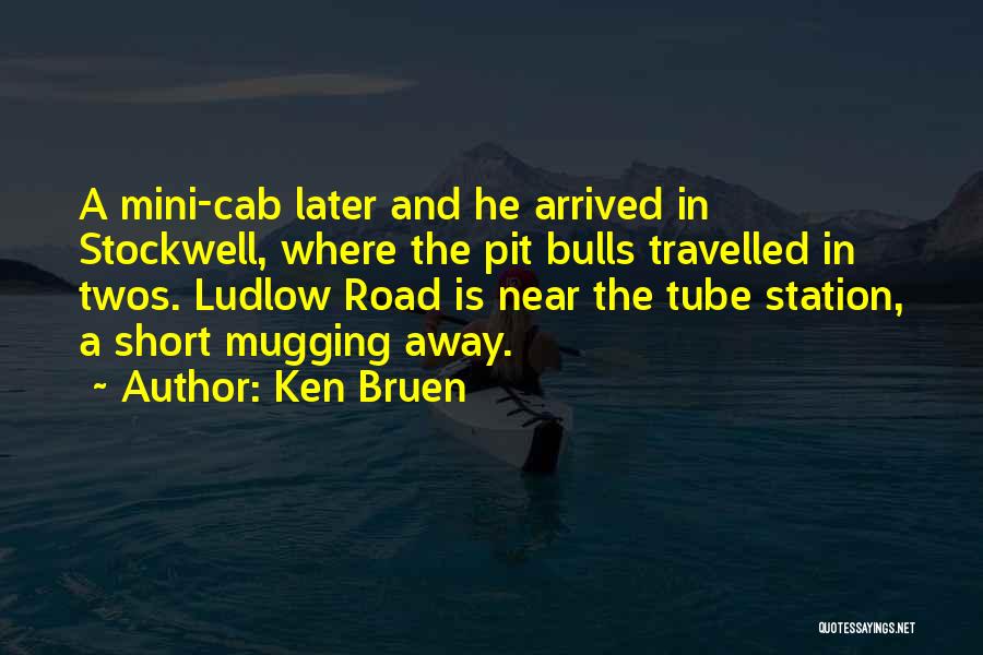 Ludlow Quotes By Ken Bruen