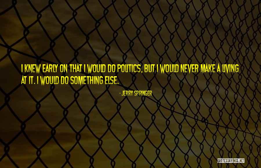 Ludoslate Quotes By Jerry Springer Ludoslate Quotes By Jerry Springer