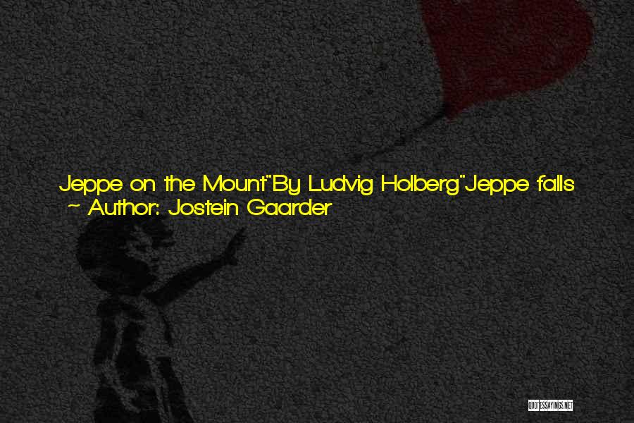 Ludvig Holberg Quotes By Jostein Gaarder
