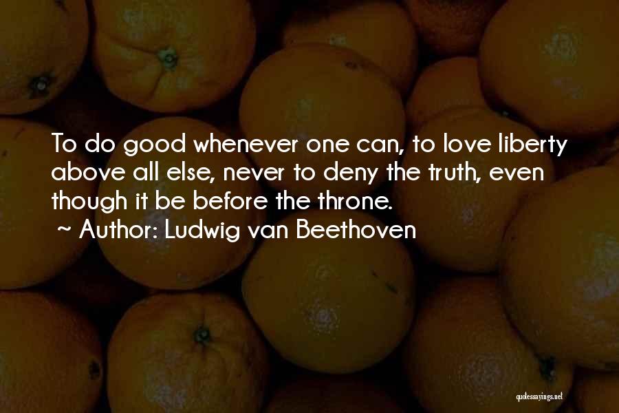 Ludwig Beethoven Love Quotes By Ludwig Van Beethoven