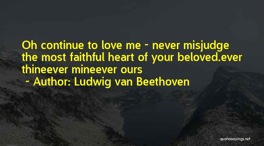 Ludwig Beethoven Love Quotes By Ludwig Van Beethoven