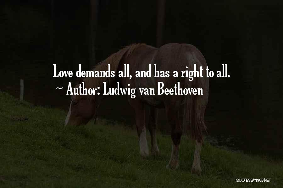 Ludwig Beethoven Love Quotes By Ludwig Van Beethoven