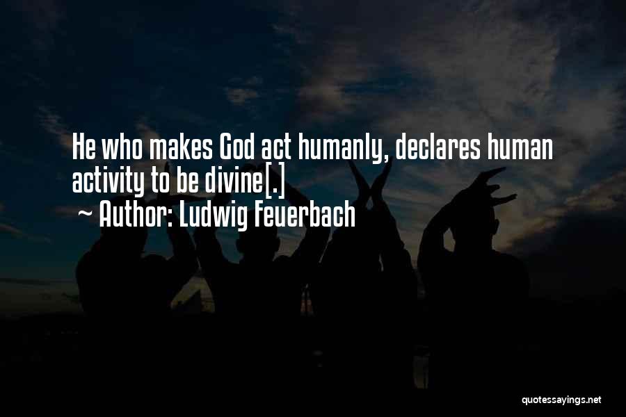 Ludwig Feuerbach Quotes 328813