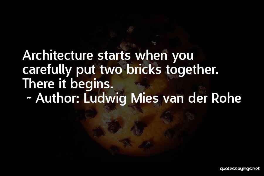 Ludwig Mies Van Der Rohe Quotes 1185183