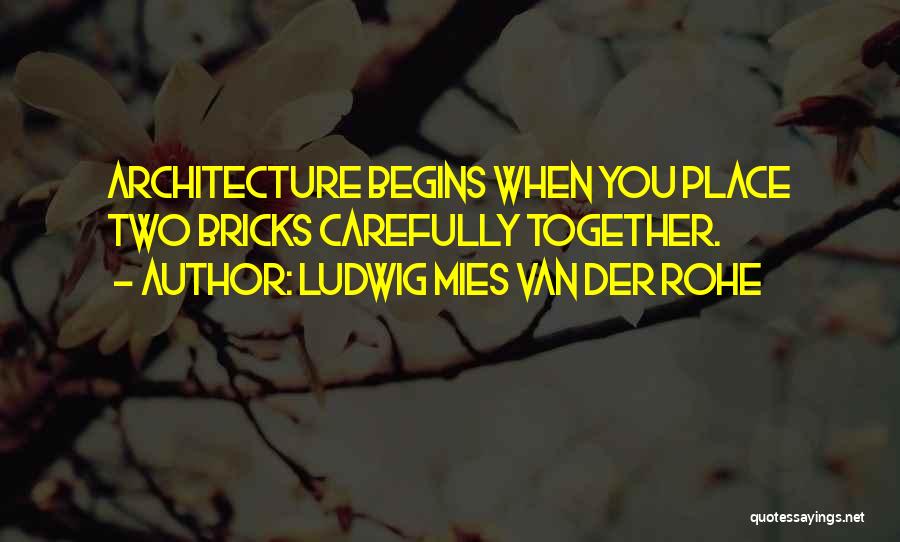 Ludwig Mies Van Der Rohe Quotes 898128