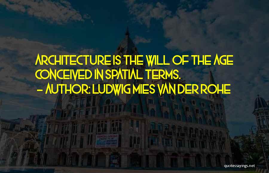 Ludwig Quotes By Ludwig Mies Van Der Rohe