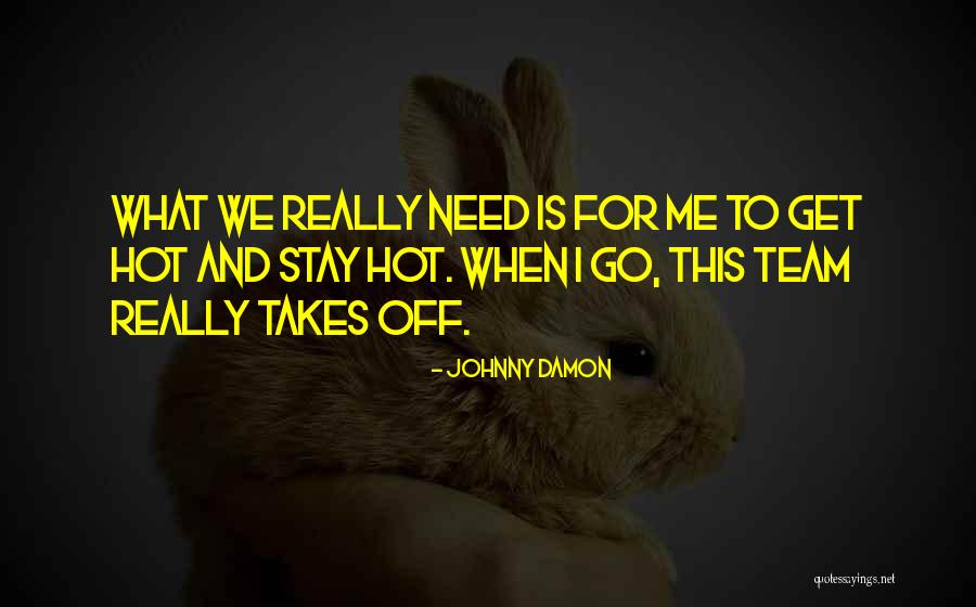Ludzie Jaszczury Quotes By Johnny Damon Ludzie Jaszczury Quotes By Johnny Damon