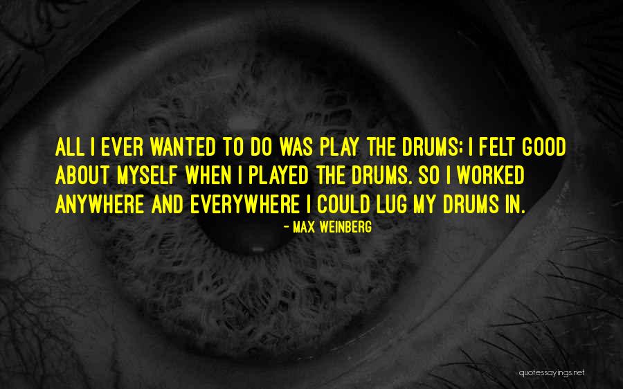 Lug Quotes By Max Weinberg Lug Quotes By Max Weinberg