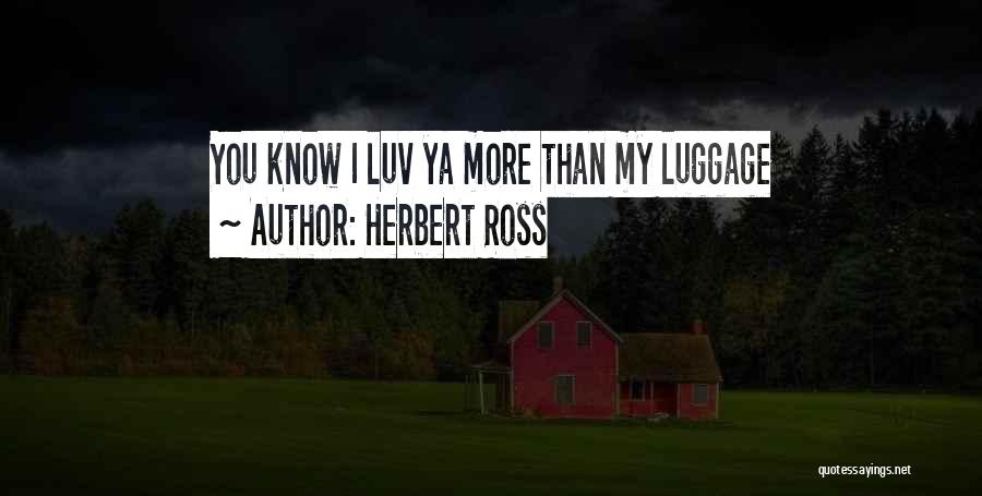 Luggage Quotes By Herbert Ross