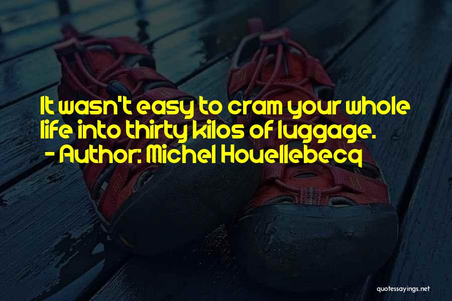 Luggage Quotes By Michel Houellebecq