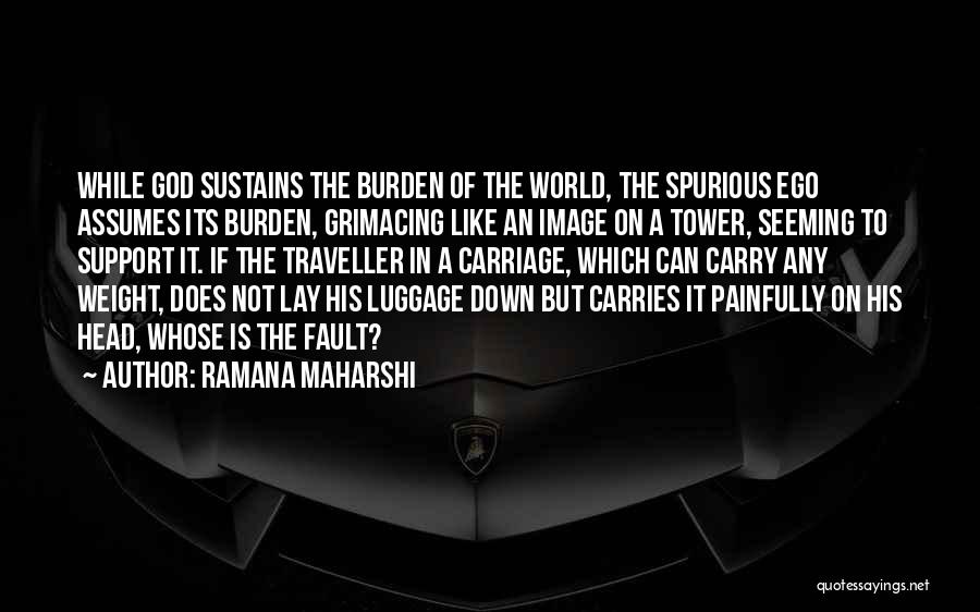 Luggage Quotes By Ramana Maharshi