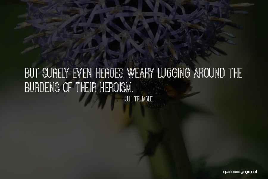 Lugging Quotes By J.H. Trumble Lugging Quotes By J.H. Trumble