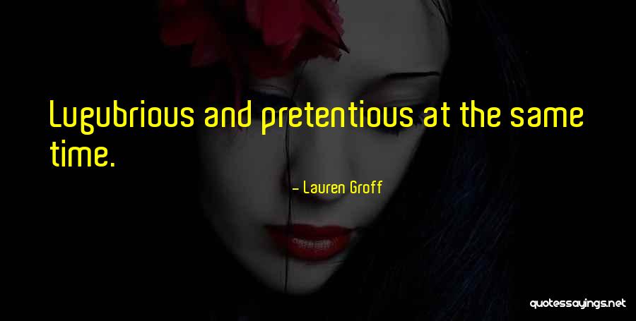 Lugubrious Quotes By Lauren Groff Lugubrious Quotes By Lauren Groff