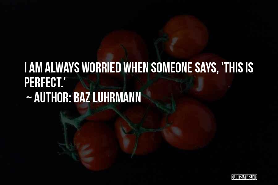 Luhrmann Quotes By Baz Luhrmann