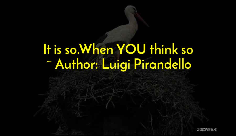 Luigi Pirandello Quotes 2194319