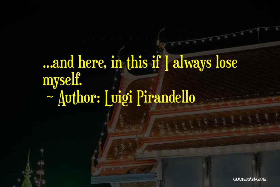 Luigi Pirandello Quotes 330171