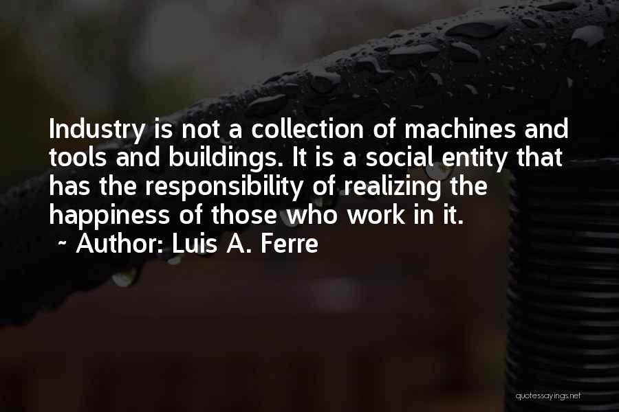 Luis A. Ferre Quotes 604930