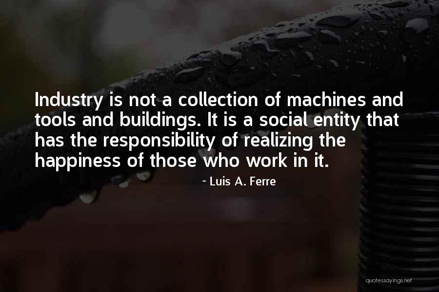 Luis A. Ferre Quotes 604930 Luis A. Ferre Quotes 604930