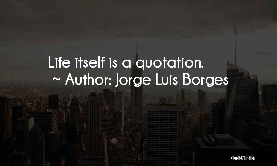 Luis Borges Best Quotes By Jorge Luis Borges