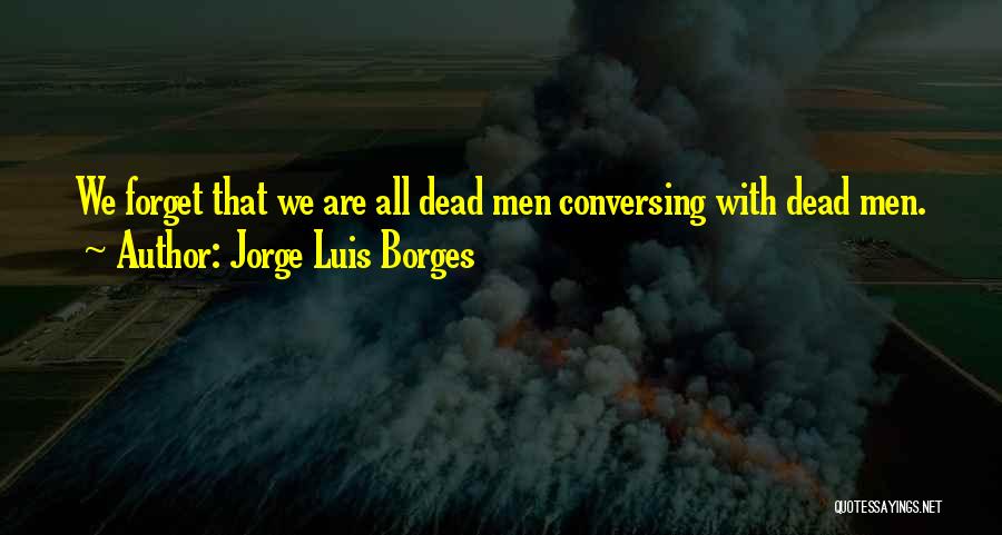 Luis Borges Best Quotes By Jorge Luis Borges