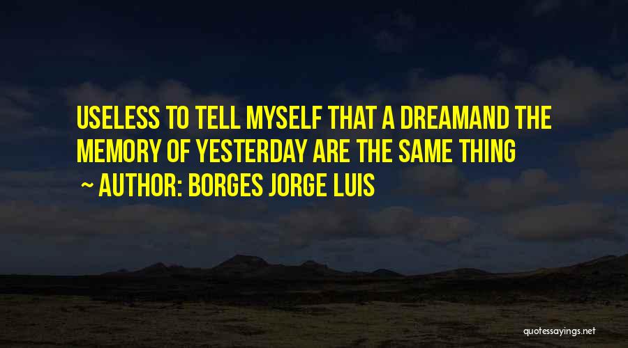 Luis Borges Quotes By BORGES JORGE LUIS