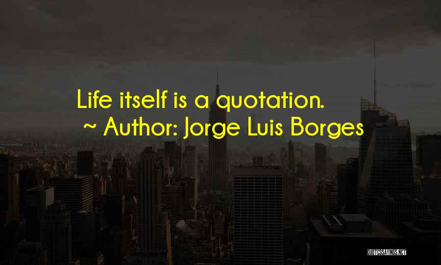 Luis Borges Quotes By Jorge Luis Borges