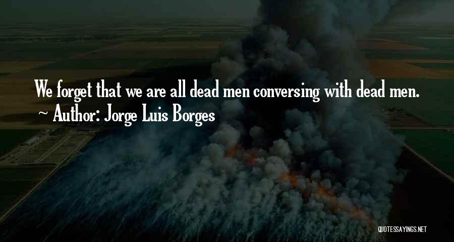 Luis Borges Quotes By Jorge Luis Borges