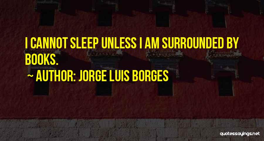 Luis Borges Quotes By Jorge Luis Borges