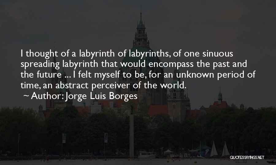 Luis Borges Quotes By Jorge Luis Borges