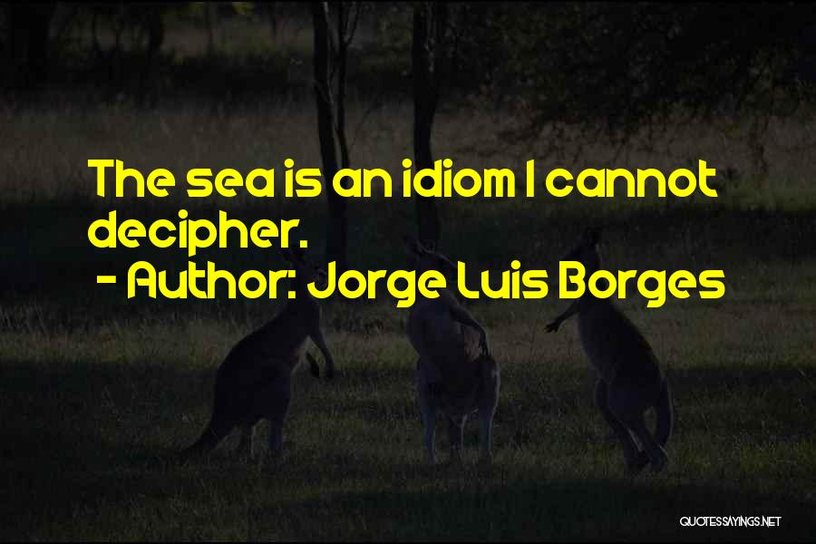 Luis Borges Quotes By Jorge Luis Borges