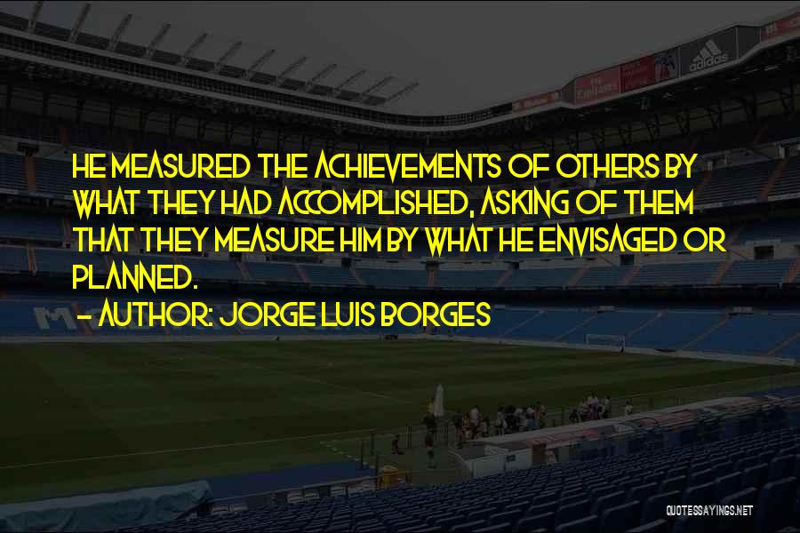 Luis Borges Quotes By Jorge Luis Borges