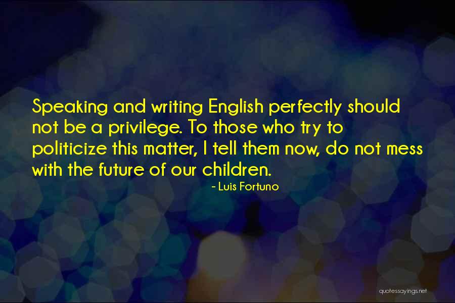 Luis Fortuno Quotes 78683