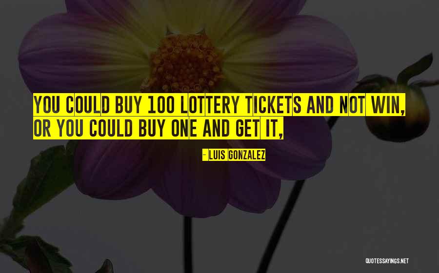 Luis Gonzalez Quotes 1245500 Luis Gonzalez Quotes 1245500