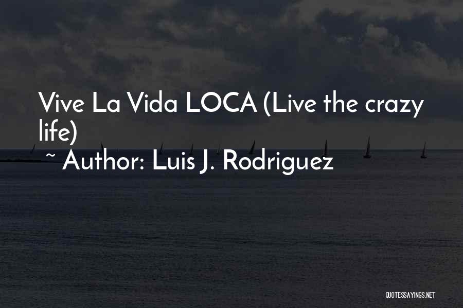 Luis J. Rodriguez Quotes 1271586