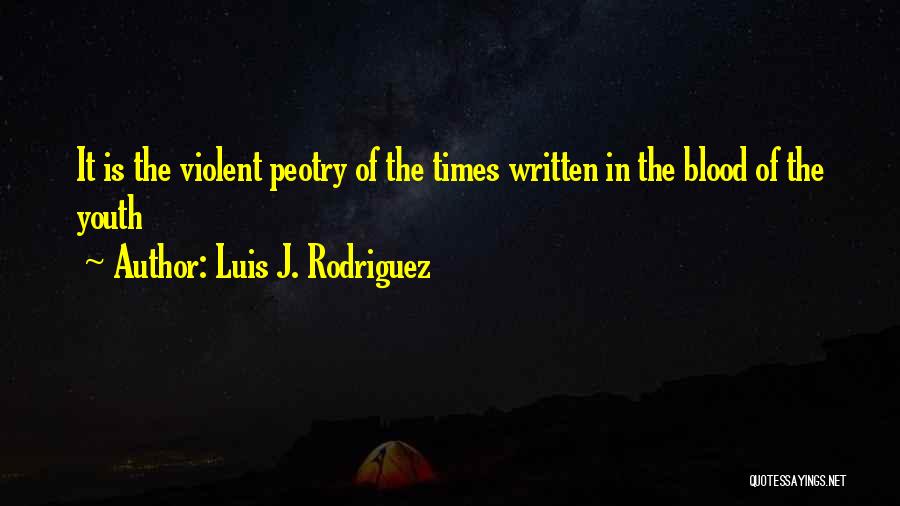 Luis J. Rodriguez Quotes 1643461