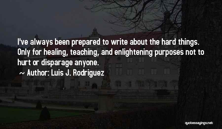 Luis J. Rodriguez Quotes 629396