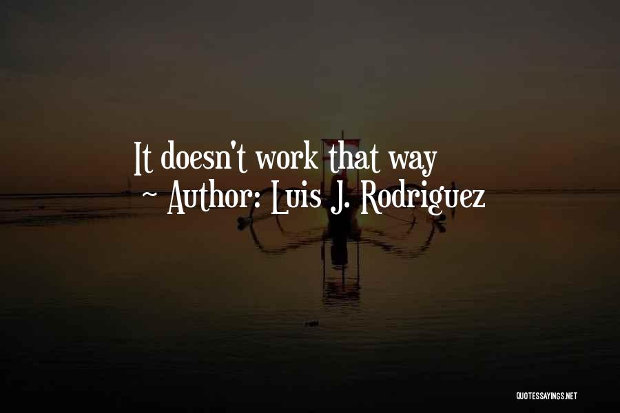 Luis J. Rodriguez Quotes 806816