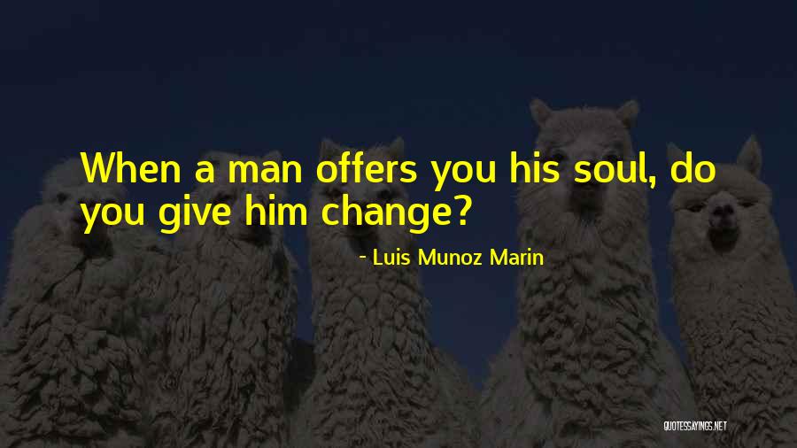 Luis Munoz Marin Quotes 490548 Luis Munoz Marin Quotes 490548