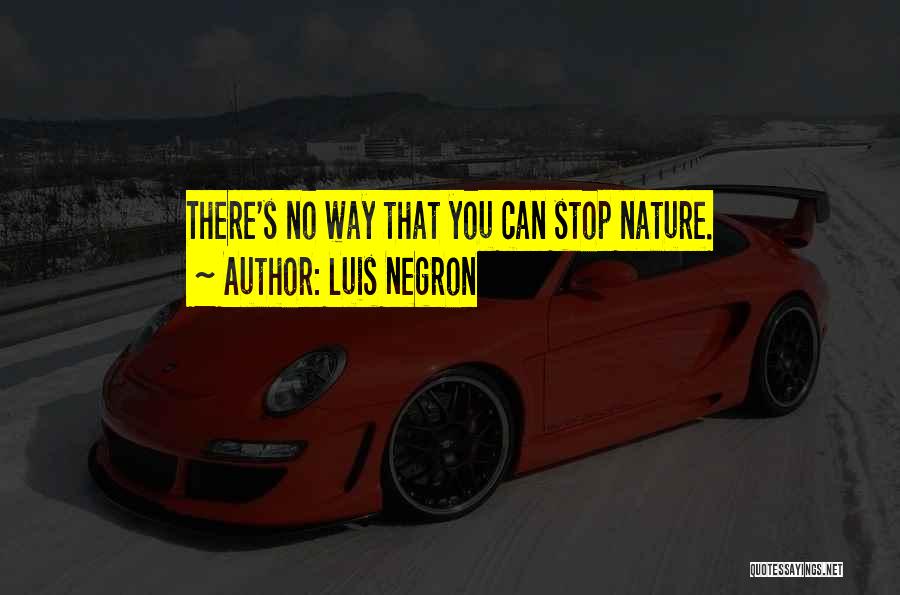 Luis Negron Quotes 2045365