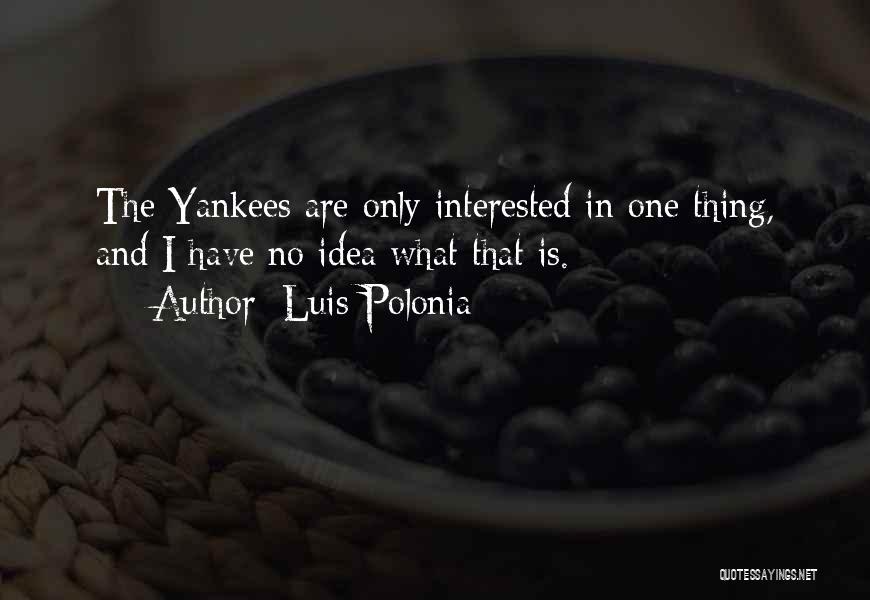 Luis Polonia Quotes 326529