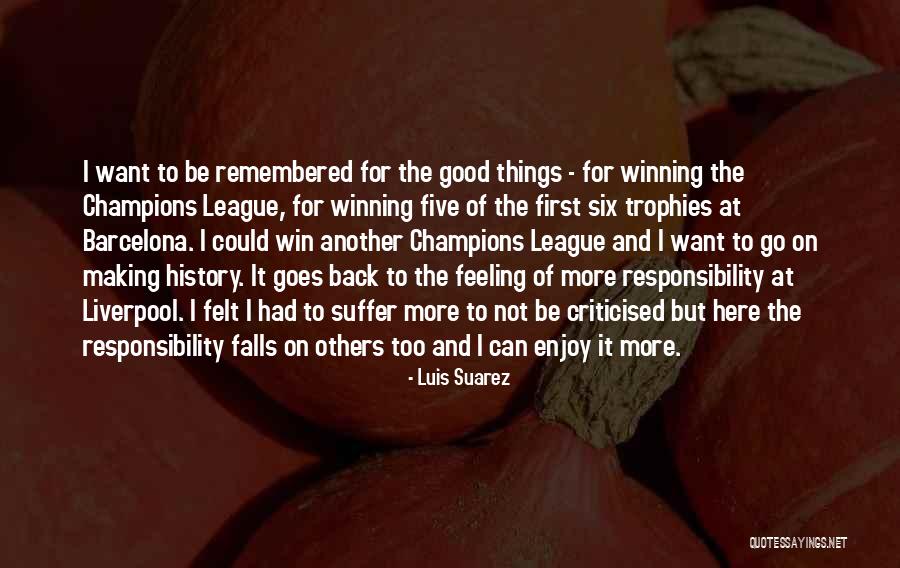 Luis Suarez Liverpool Quotes By Luis Suarez Luis Suarez Liverpool Quotes By Luis Suarez