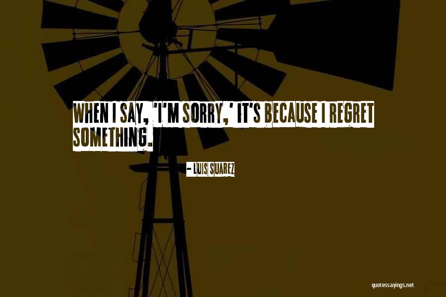 Luis Suarez Quotes 1349404 Luis Suarez Quotes 1349404