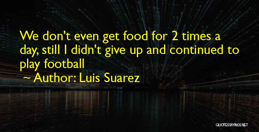 Luis Suarez Quotes 1350001