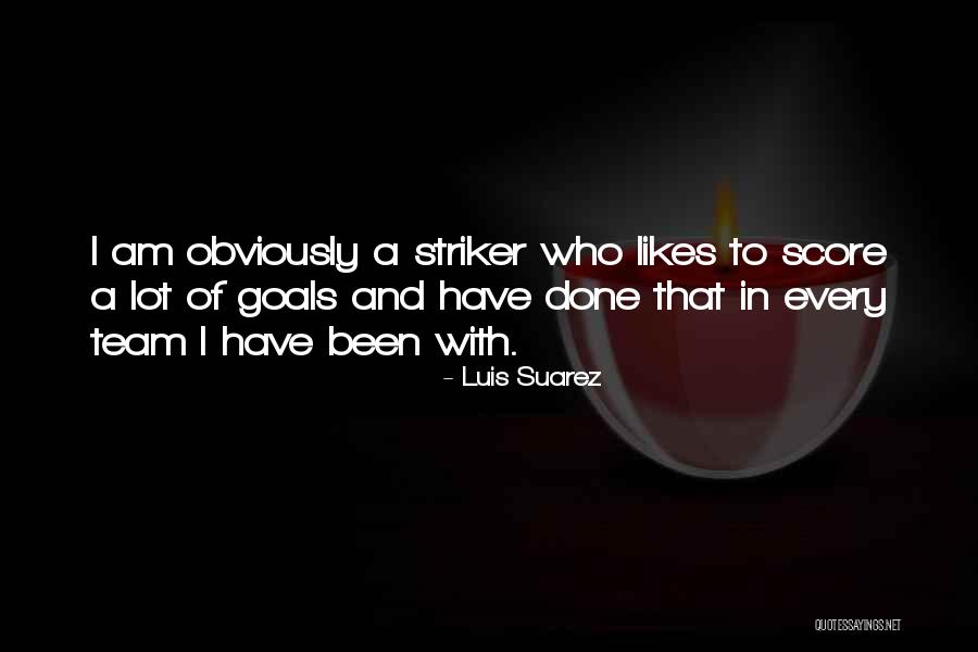 Luis Suarez Quotes 153460