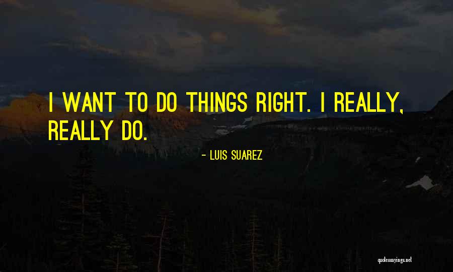 Luis Suarez Quotes 2099305 Luis Suarez Quotes 2099305