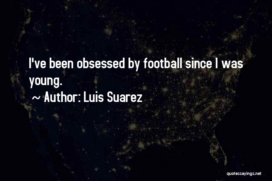 Luis Suarez Quotes 2244250