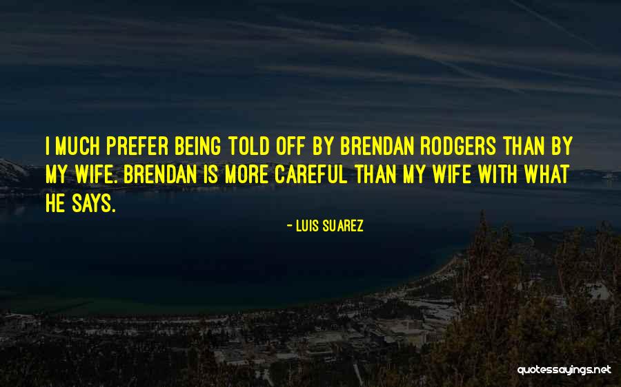 Luis Suarez Quotes 705975 Luis Suarez Quotes 705975