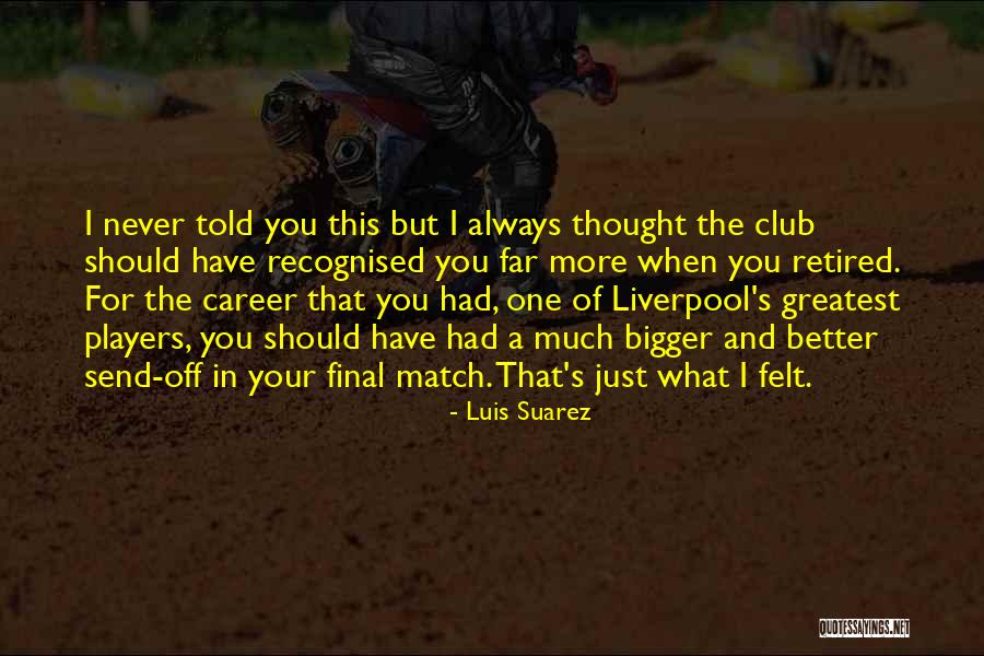 Luis Suarez Quotes 727179 Luis Suarez Quotes 727179