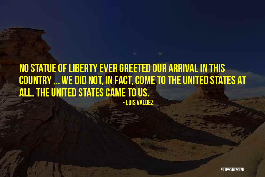 Luis Valdez Quotes 1503468 Luis Valdez Quotes 1503468