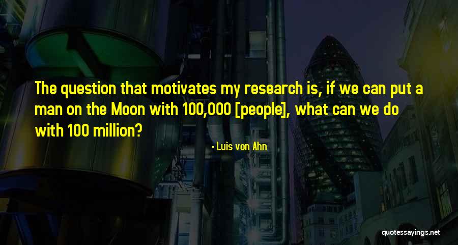 Luis Von Ahn Quotes 762408